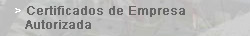 Poseemos Certificados de Empresa Autorizada